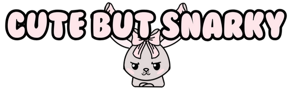 Cute But Snarky
